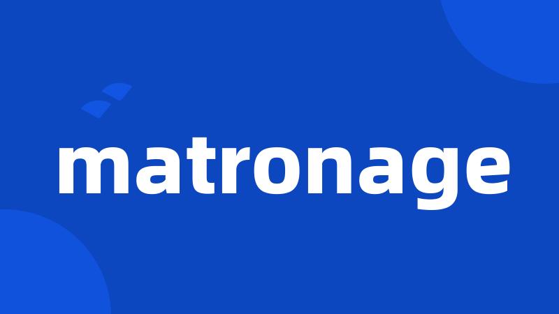 matronage