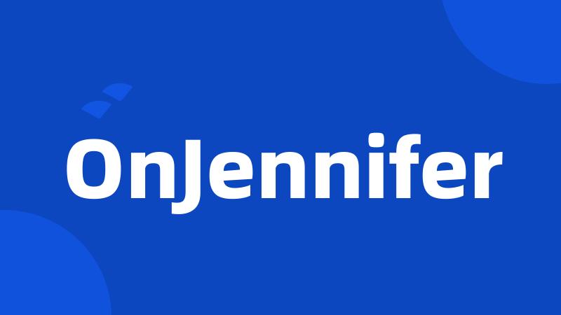 OnJennifer