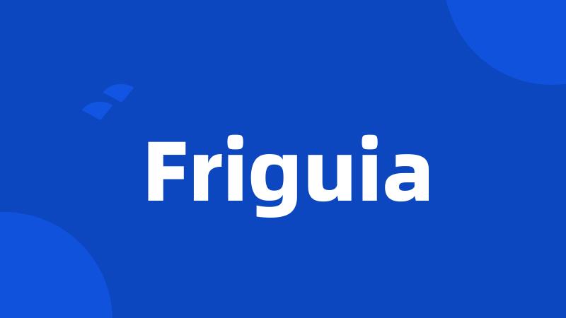 Friguia