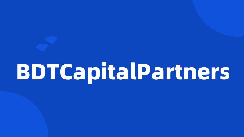 BDTCapitalPartners