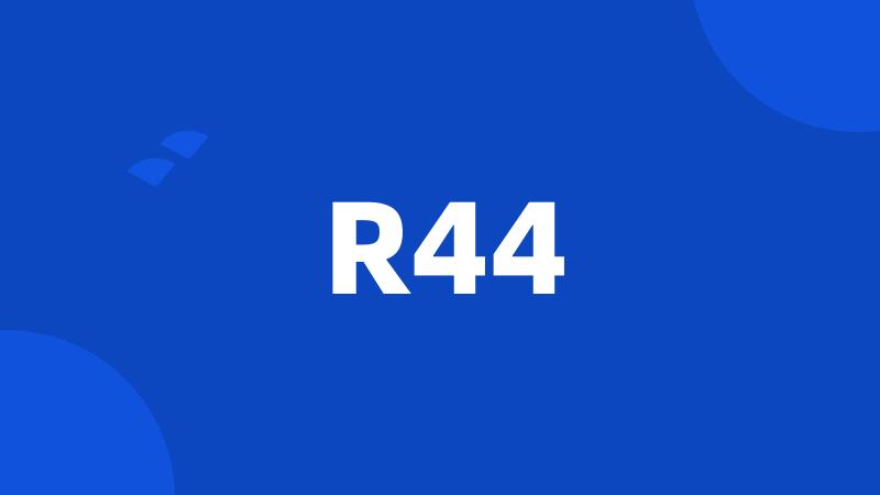 R44