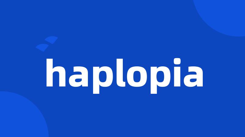 haplopia