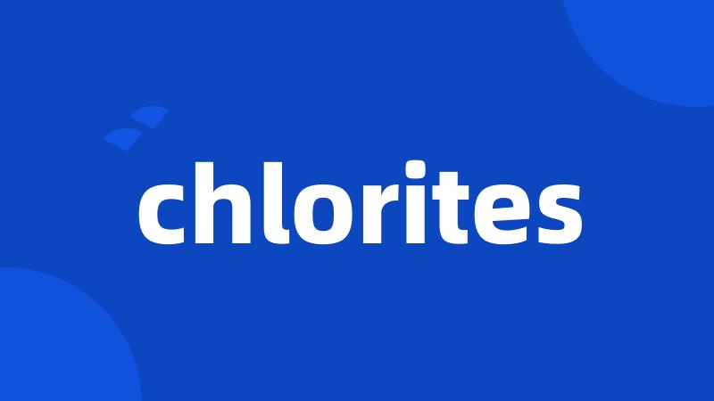 chlorites