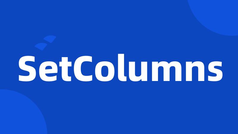 SetColumns