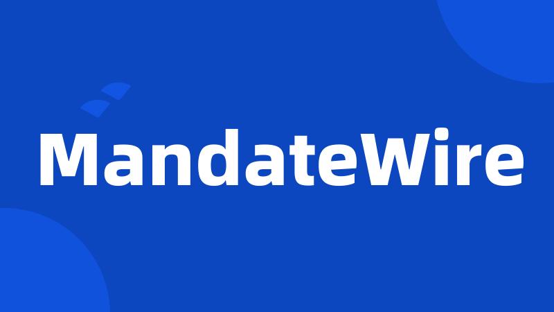 MandateWire