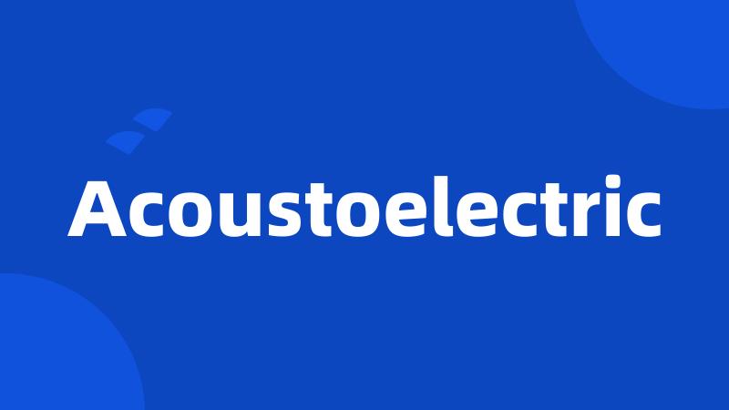 Acoustoelectric