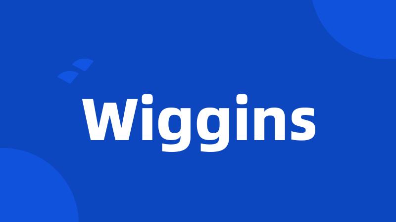 Wiggins