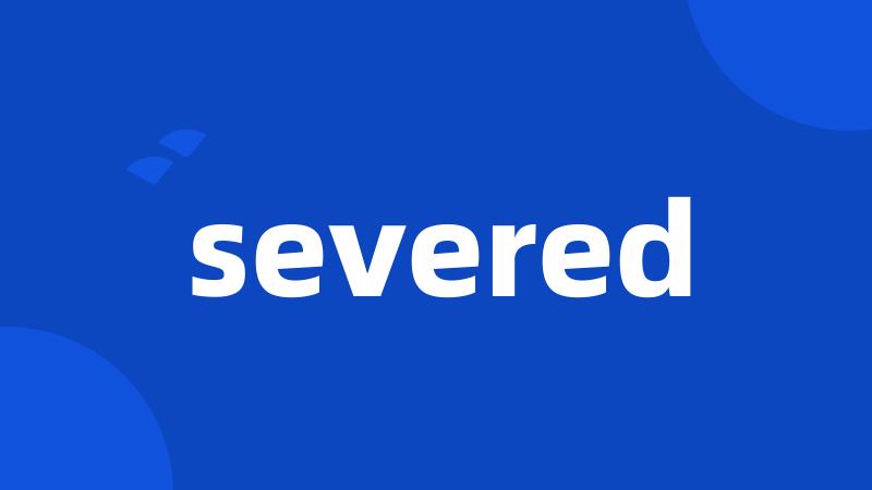 severed