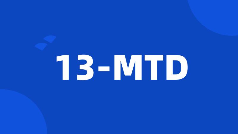 13-MTD