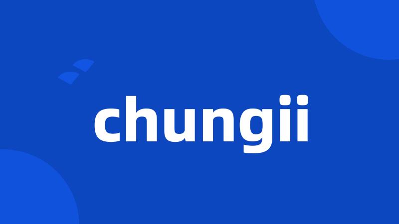 chungii