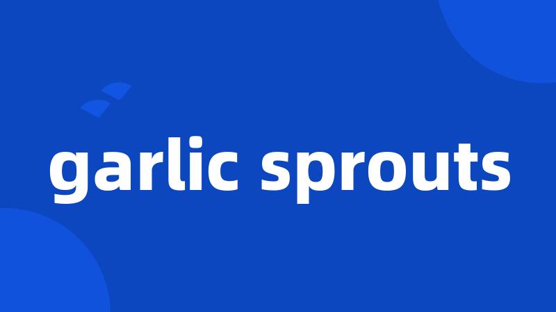 garlic sprouts