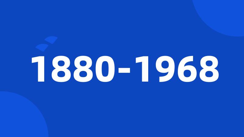 1880-1968