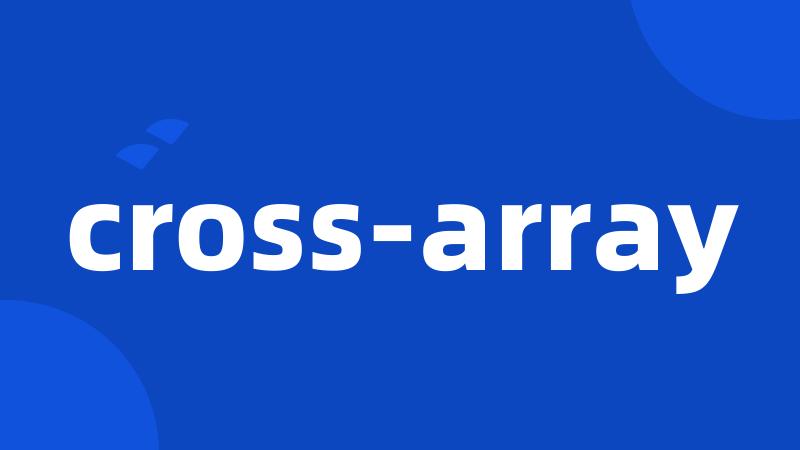 cross-array