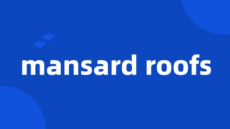 mansard roofs