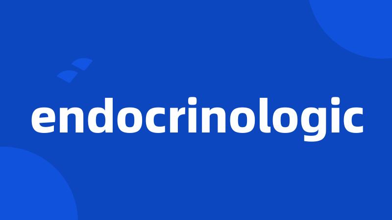 endocrinologic