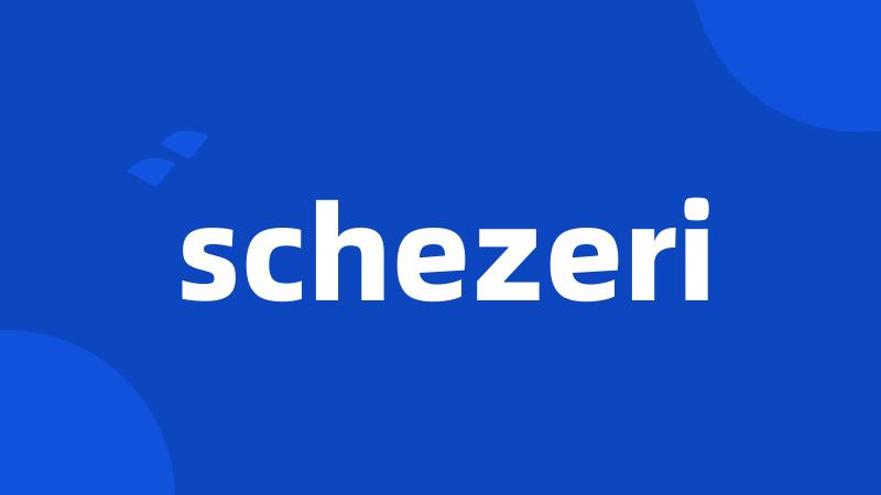 schezeri