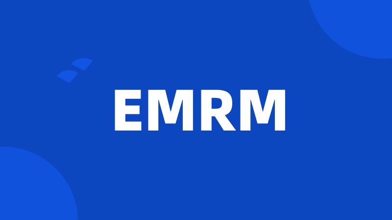 EMRM