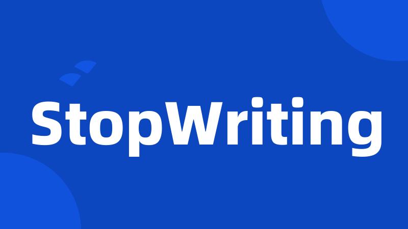 StopWriting