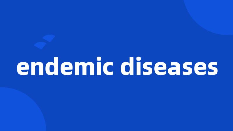 endemic diseases