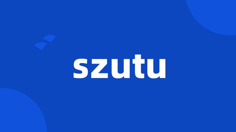 szutu