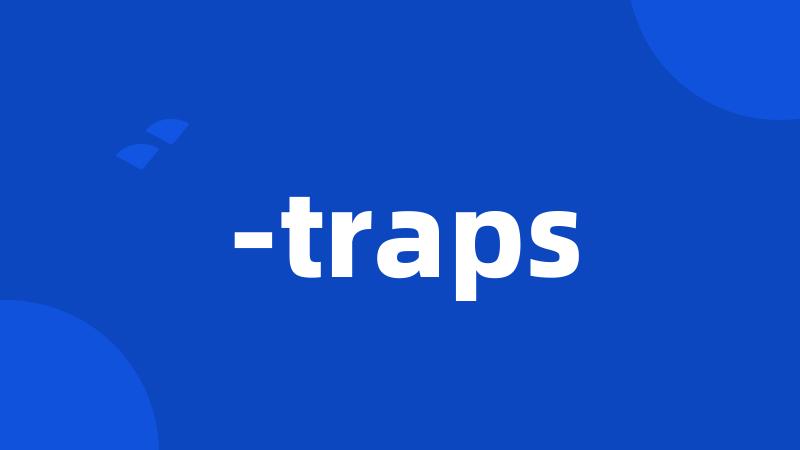 -traps