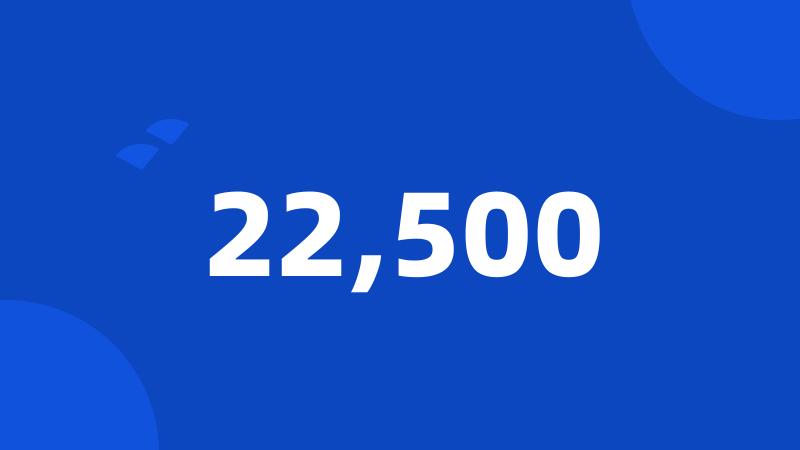 22,500