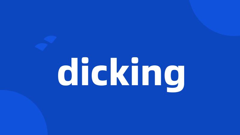 dicking