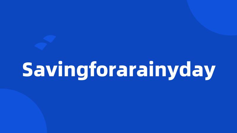 Savingforarainyday