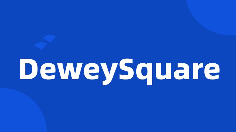 DeweySquare