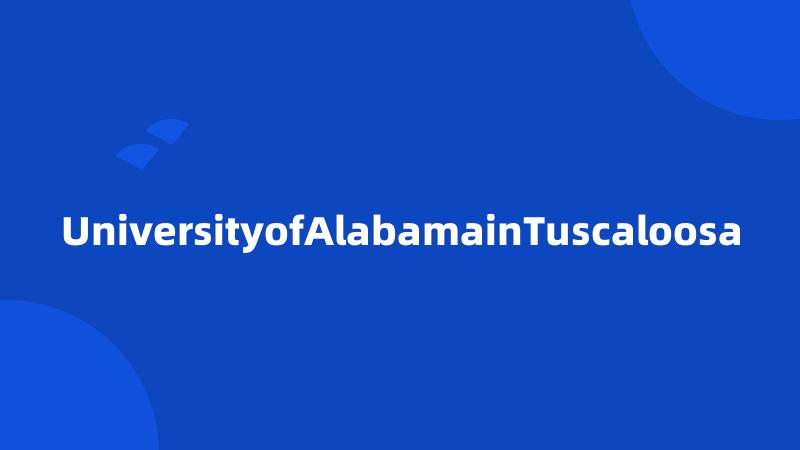 UniversityofAlabamainTuscaloosa