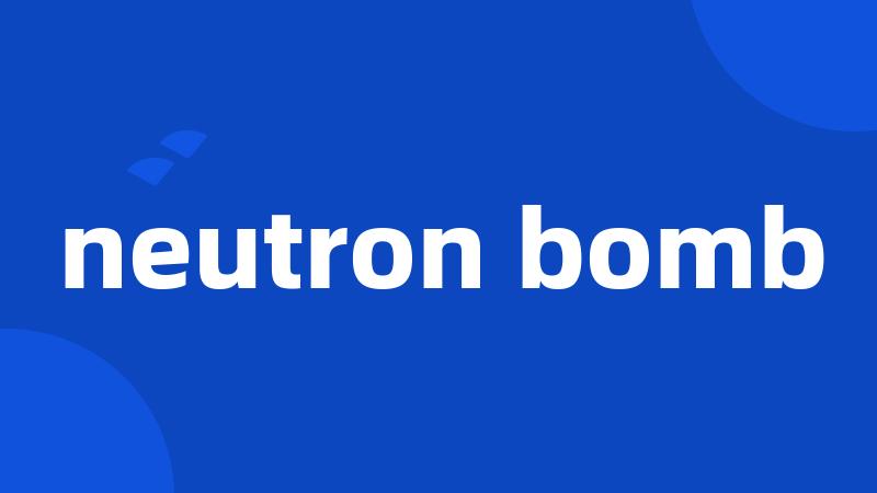 neutron bomb