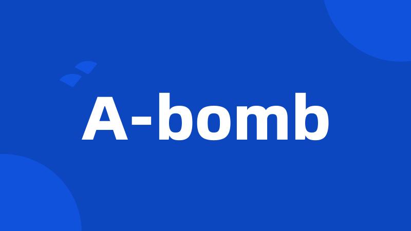 A-bomb