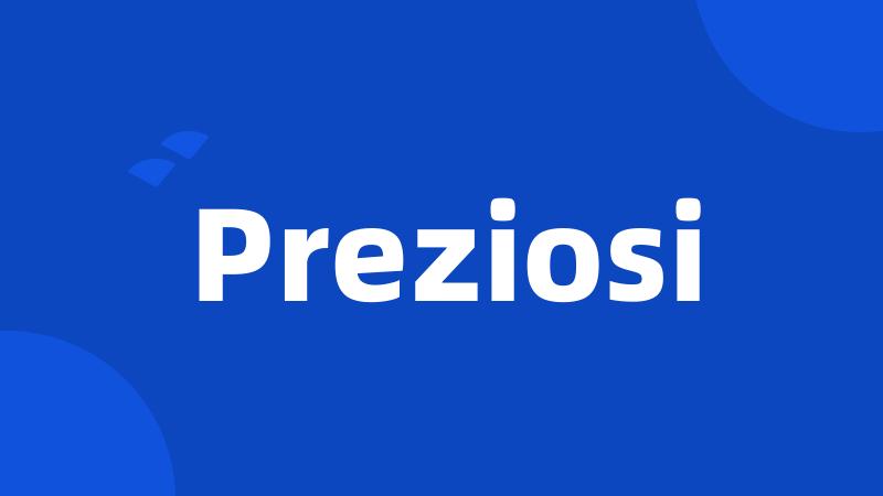 Preziosi