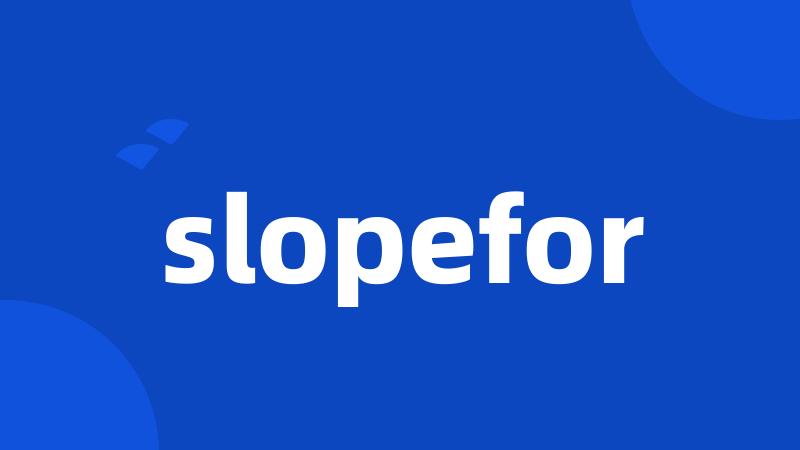 slopefor