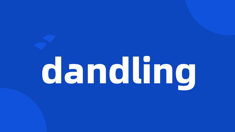 dandling