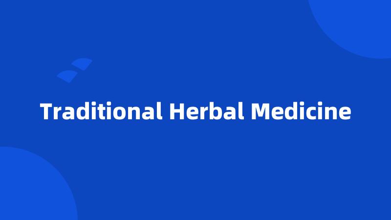 Traditional Herbal Medicine