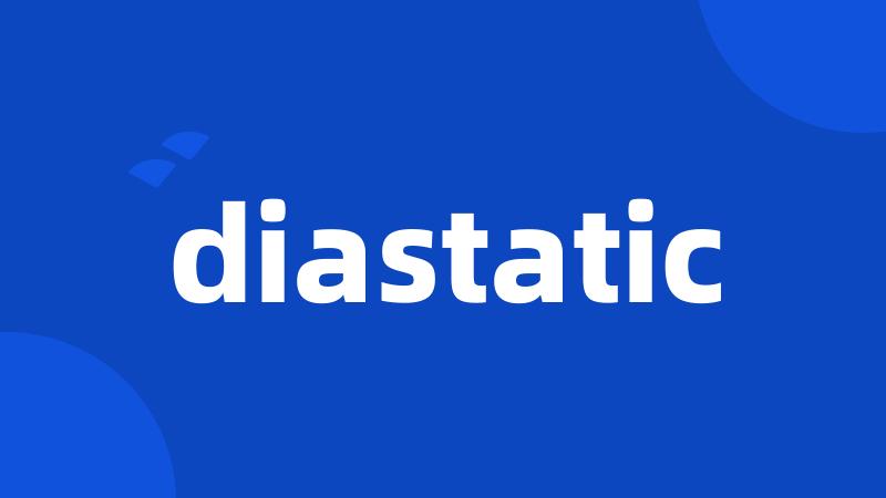 diastatic