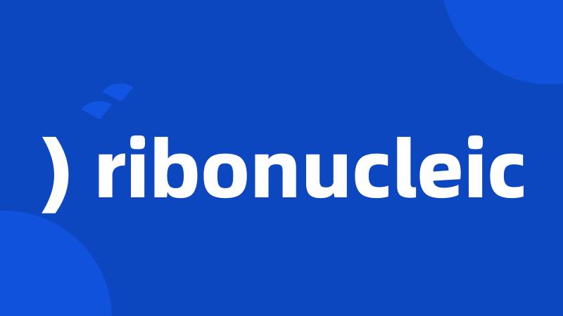 ) ribonucleic