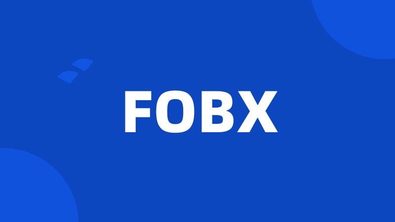 FOBX