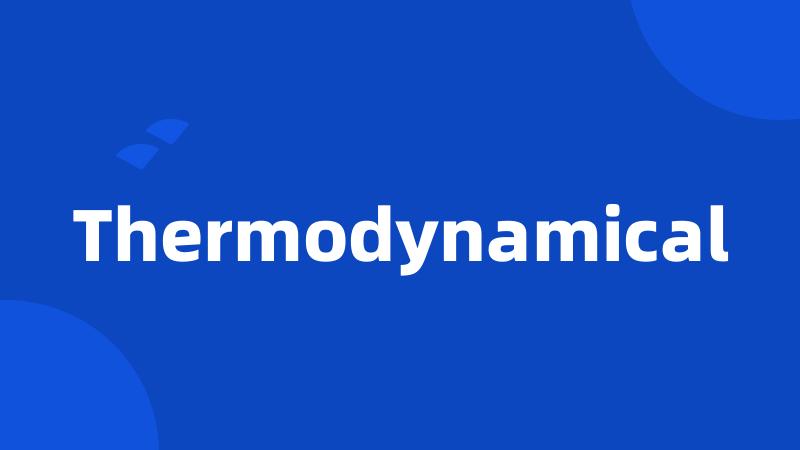 Thermodynamical