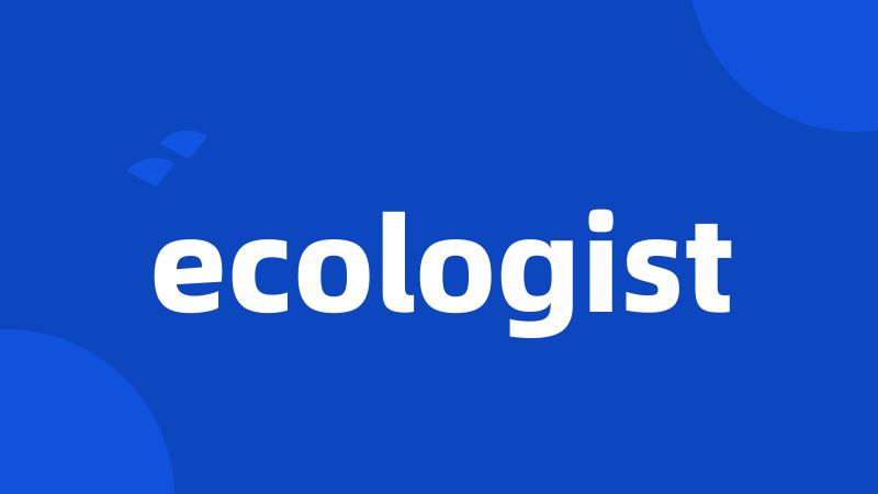 ecologist