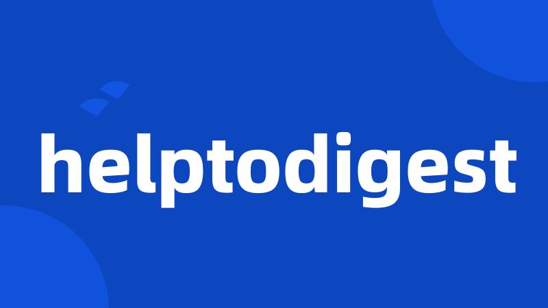 helptodigest