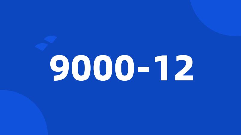 9000-12