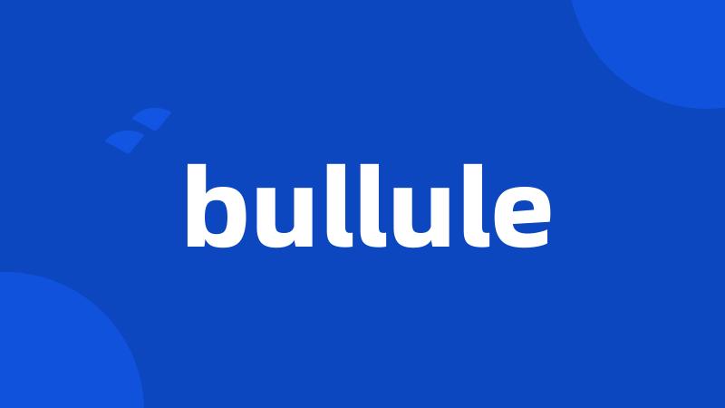 bullule