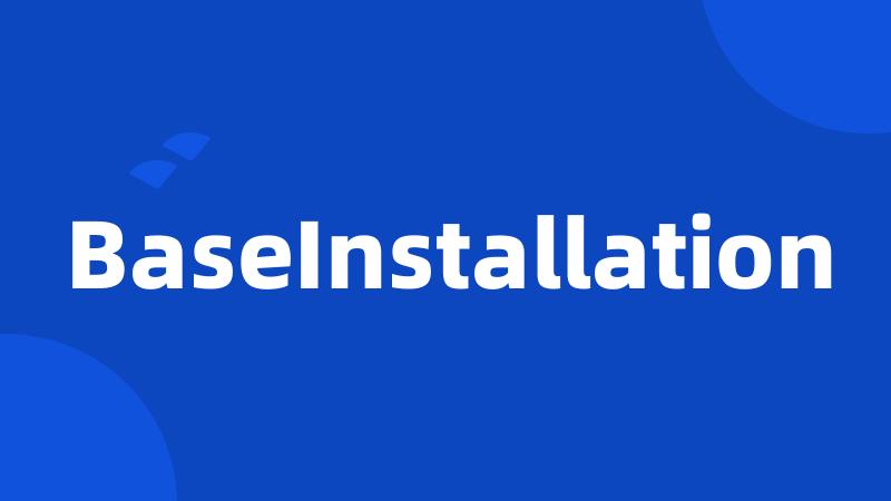 BaseInstallation