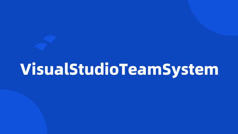 VisualStudioTeamSystem