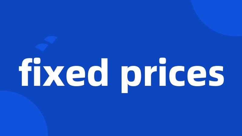 fixed prices