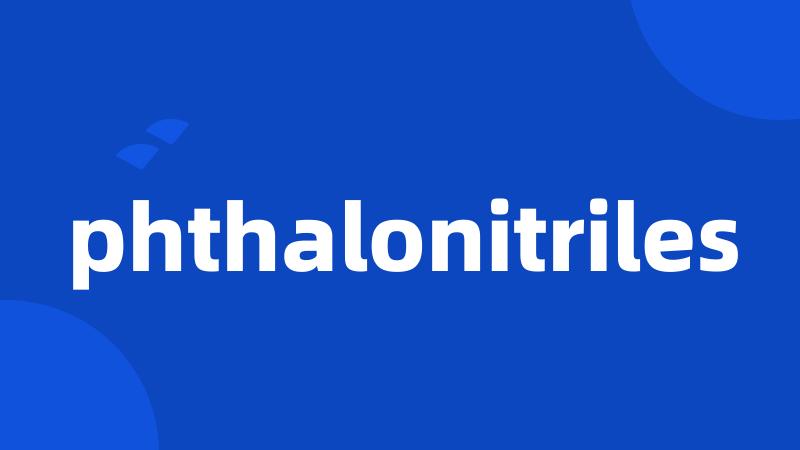 phthalonitriles