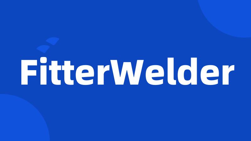 FitterWelder