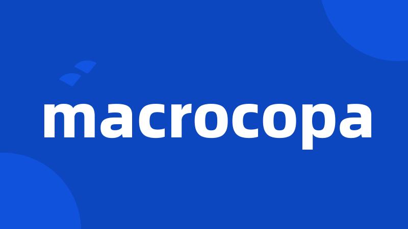 macrocopa